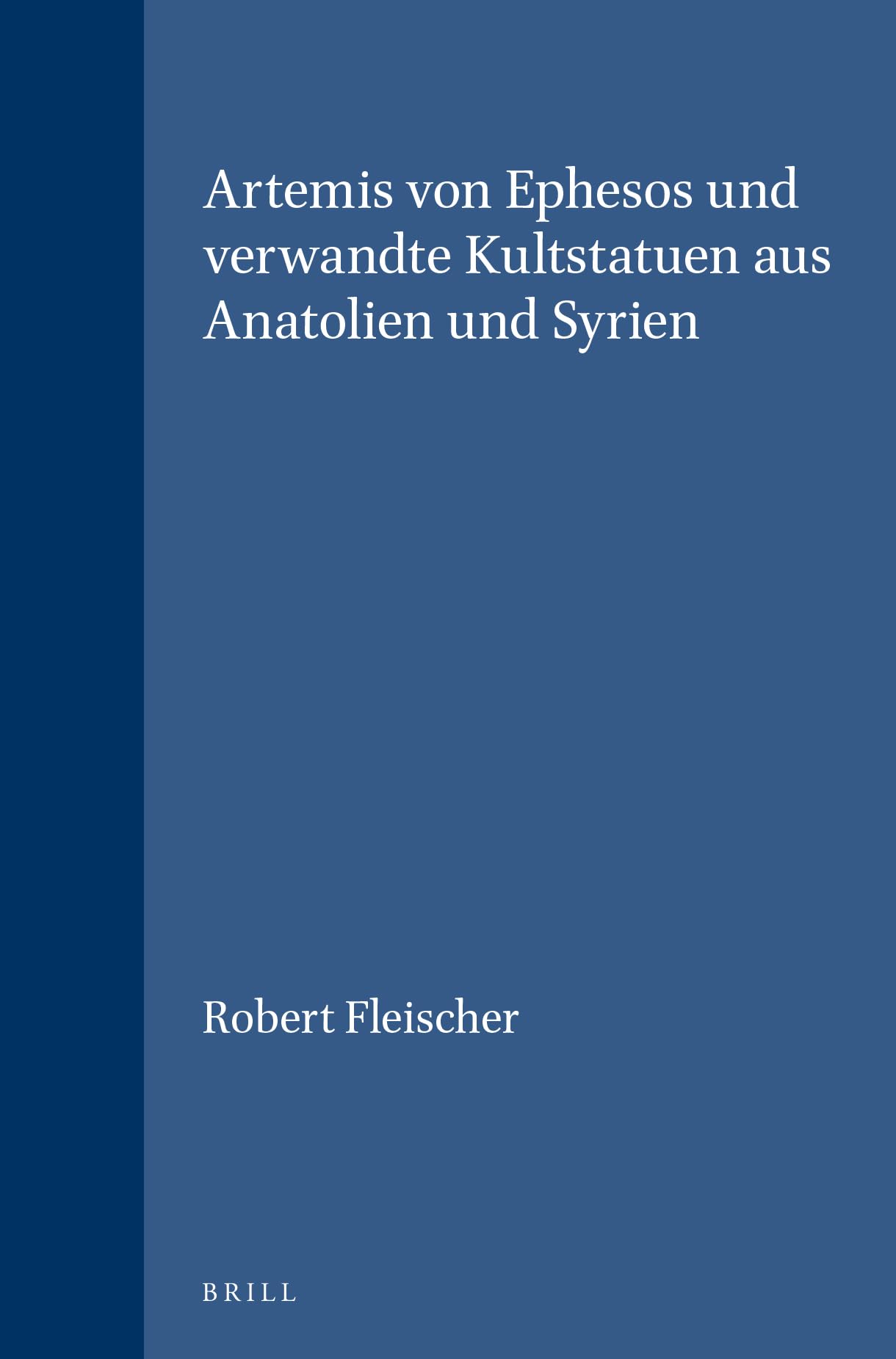 Artemis Von Ephesos Und Verwandte Kultstatuen Aus Anatolien Und Syrien (Etudes Preliminaires Aux Religions Orientales Dans L'Empire Romain) Books