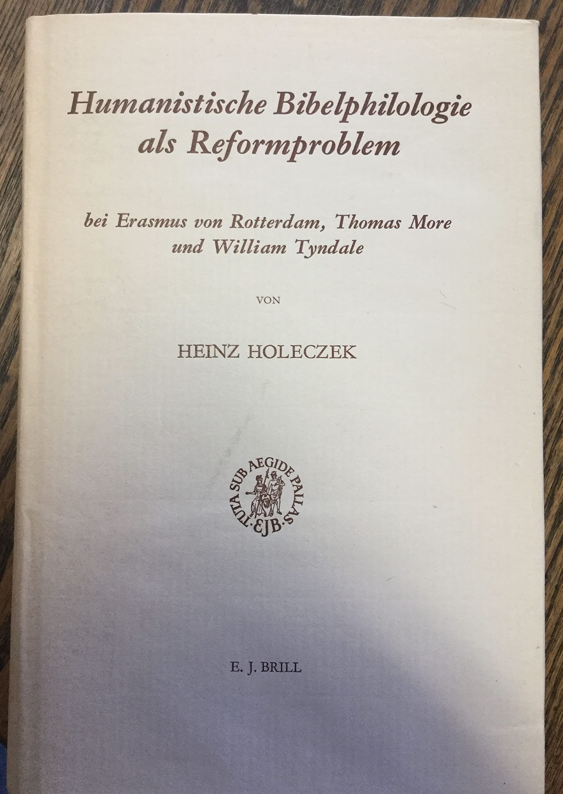 Humanistische Bibelphilologie Als Reformproblem Bei Erasmus Von Rotterdam, Thomas More Und William Tyndale (Studies in the History of Christian Thought, Band 9) Books