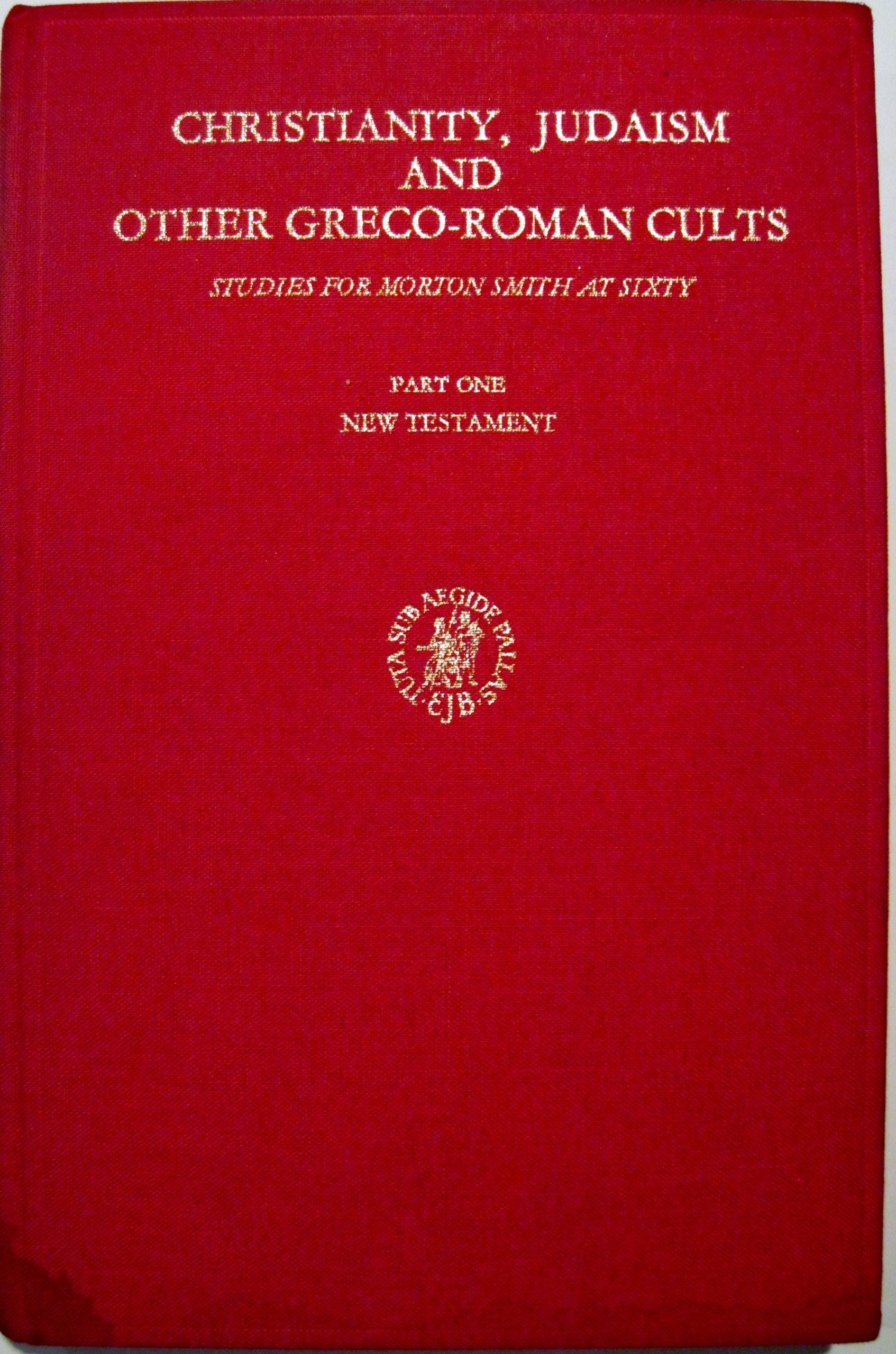 Christianity, Judaism and Other Greco-Roman Cults: Studies for Morton Smith at Sixty (Studies in Judaism in Late Antiquity, Band 3) Philosophy