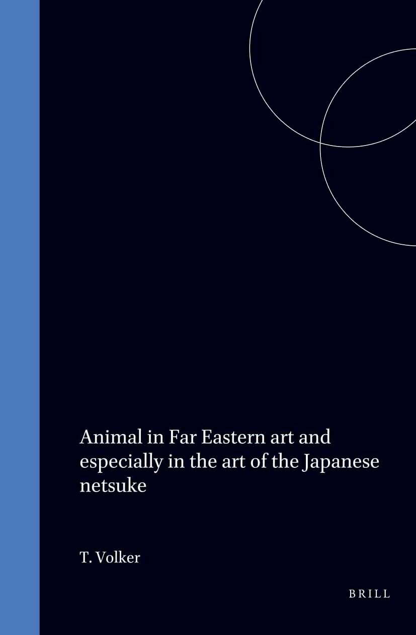 The animal in Far Eastern art and especially in the art of the Japanese netsuke, with references to Chinese origins, traditions, legends, and art Books