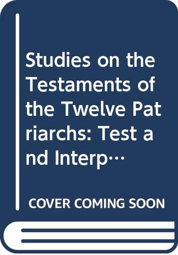 Studies on the Testaments of the Twelve Patriarchs: Test and Interpretation (Studia in Veteris Testamenti Pseudepigrapha, Band 3) Social Sciences