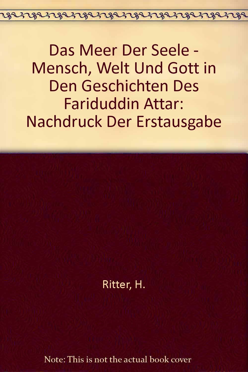 Das Meer Der Seele - Mensch, Welt Und Gott in Den Geschichten Des Fariduddin Attar: Nachdruck Der Erstausgabe Books
