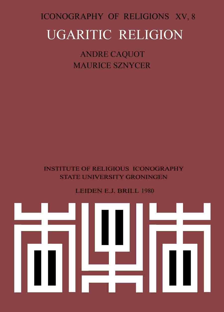 Ugaritic Religion (Iconography of Religions Section 15 - Mesopotamia and the Near East, Band 8) Religion & Esotericism