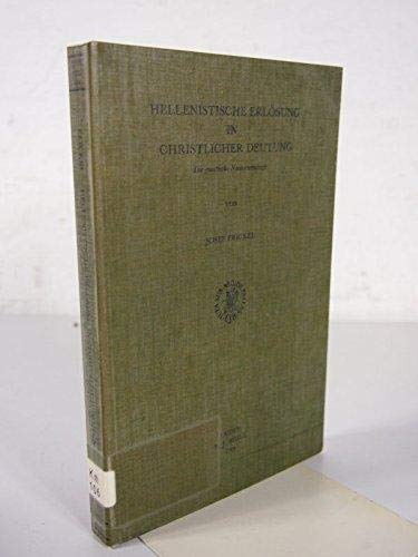 Hellenistische Erlösung in christlicher Deutung. Die gnostische Naassenerschrift. Quellenkritische Studien, Strukturanalyse, Schichtenscheidung, Rekonstruktion der Anthropos-Lehrschrift. Books