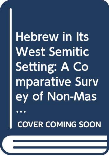 Hebrew in Its West Semitic Setting. a Comparative Survey of Non-Masoretic Hebrew Dialects and Traditions. Part 1. a Comparative Lexicon Reference Books