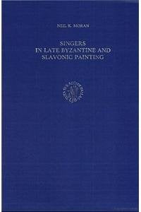 Singers in Late Byzantine and Slavonic Painting: (Byzantina Neerlandica) Architecture