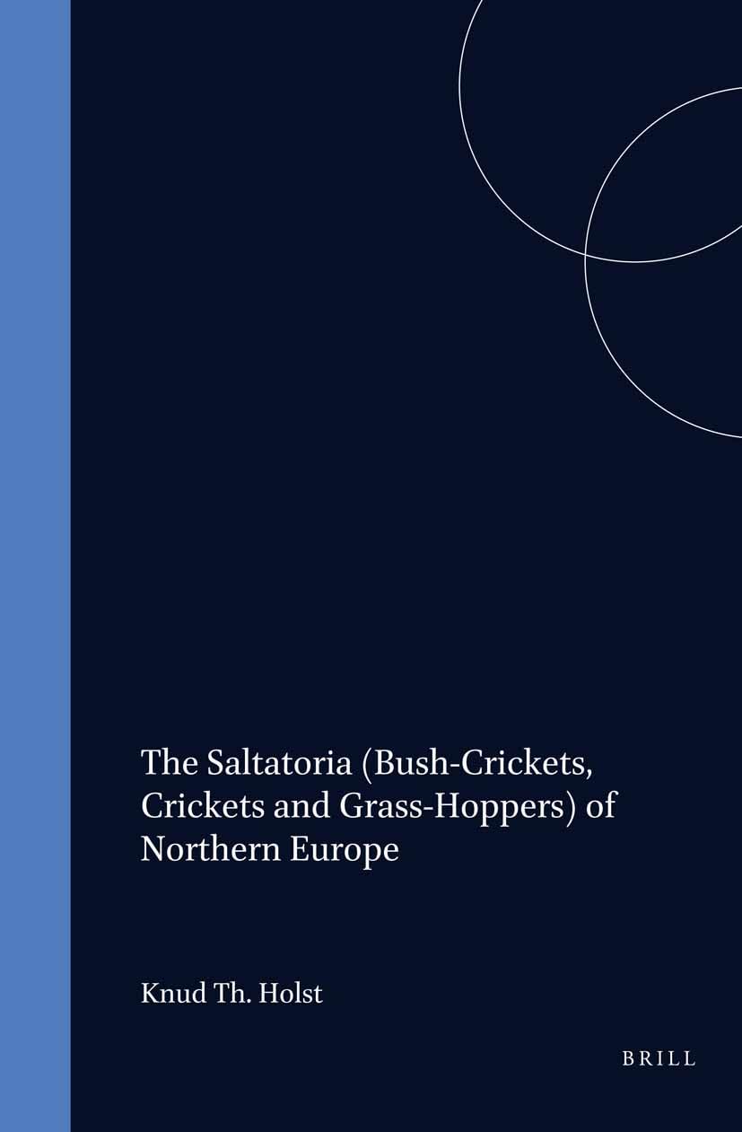 The Saltatoria (Bush-Crickets, Crickets and Grass-Hoppers) of Northern Europe Business & Technology