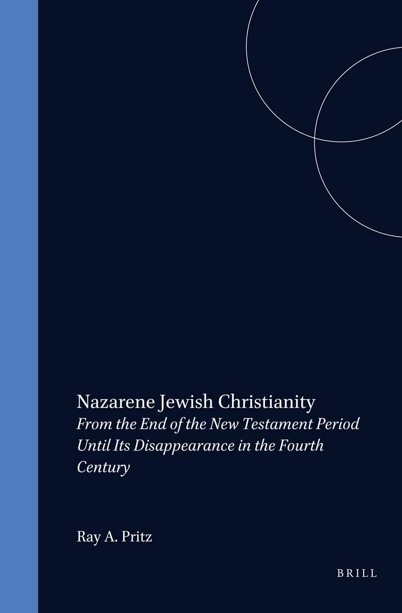 Nazarene Jewish Christianity from the End of the New Testament Period Until Its Disappearance in the Fourth Century (Studia Post Biblica) Philosophy