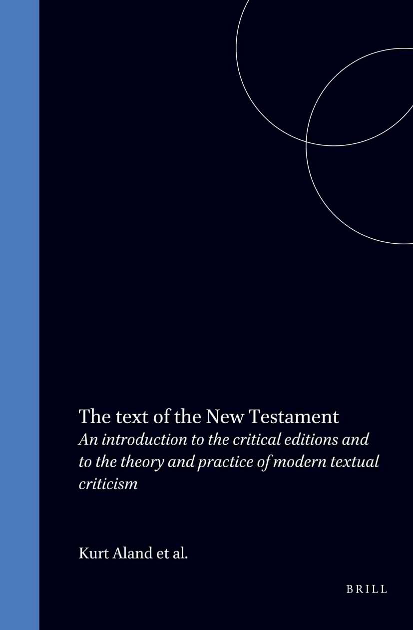 The Text of the New Testament: An Introduction to the Critical Editions and to the Theory and Practice of Modern Textual Criticism Religion & Esotericism