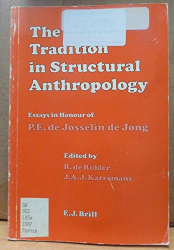 The Leiden Tradition in Structural Anthropology: Essays in Honor of P.E. De Josselin De Jong Social Sciences