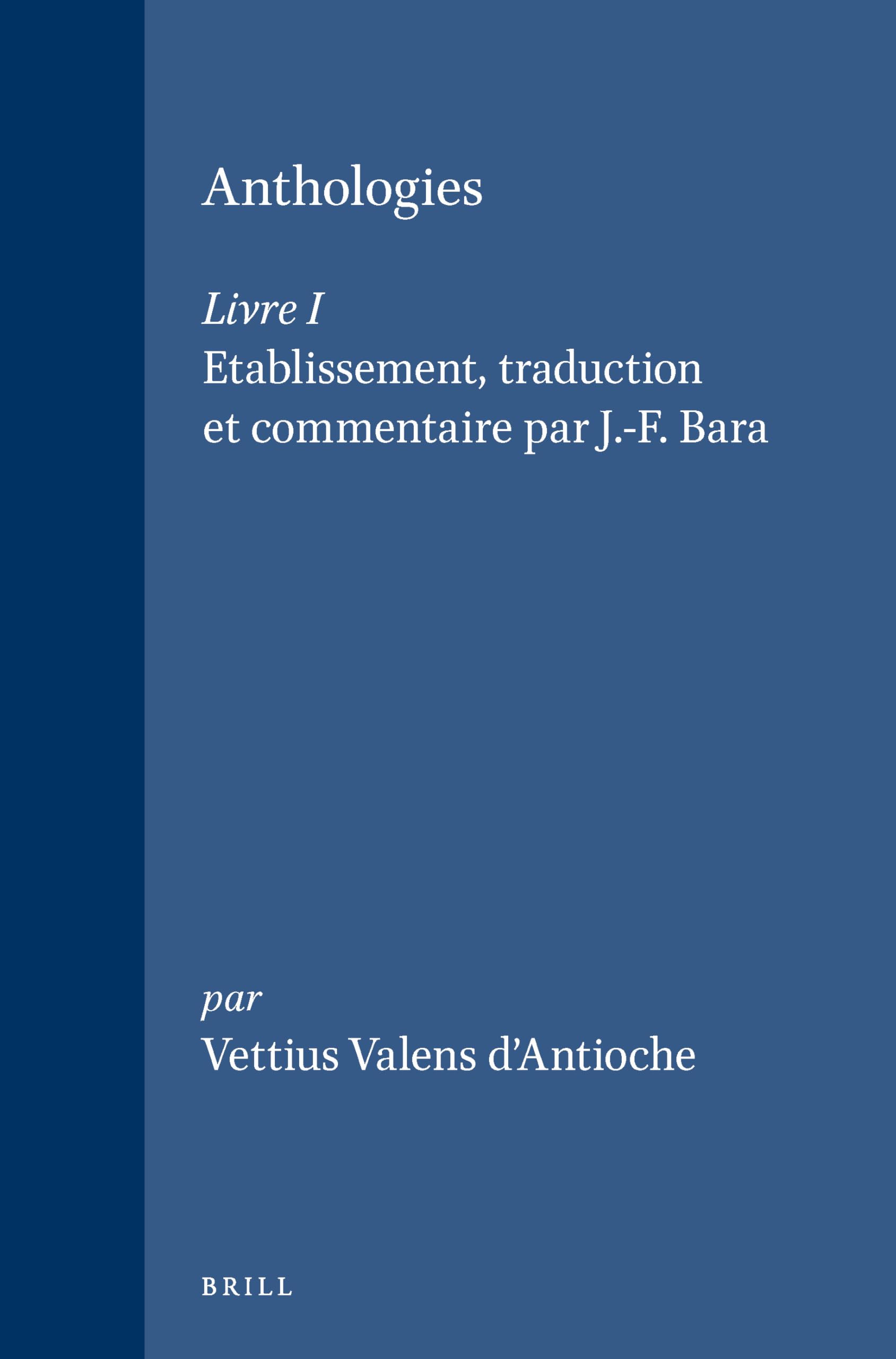 Anthologies, Livre I: Establissement, Traduction Et Commentaire Par J.-F. Bara (Religions in the Graeco-roman World, Band 111) Social Sciences