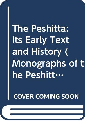 The Peshitta: Its Early Text and History - Papers Read at the Peshitta Symposium Held at Leiden, 30-31 August 1985 book