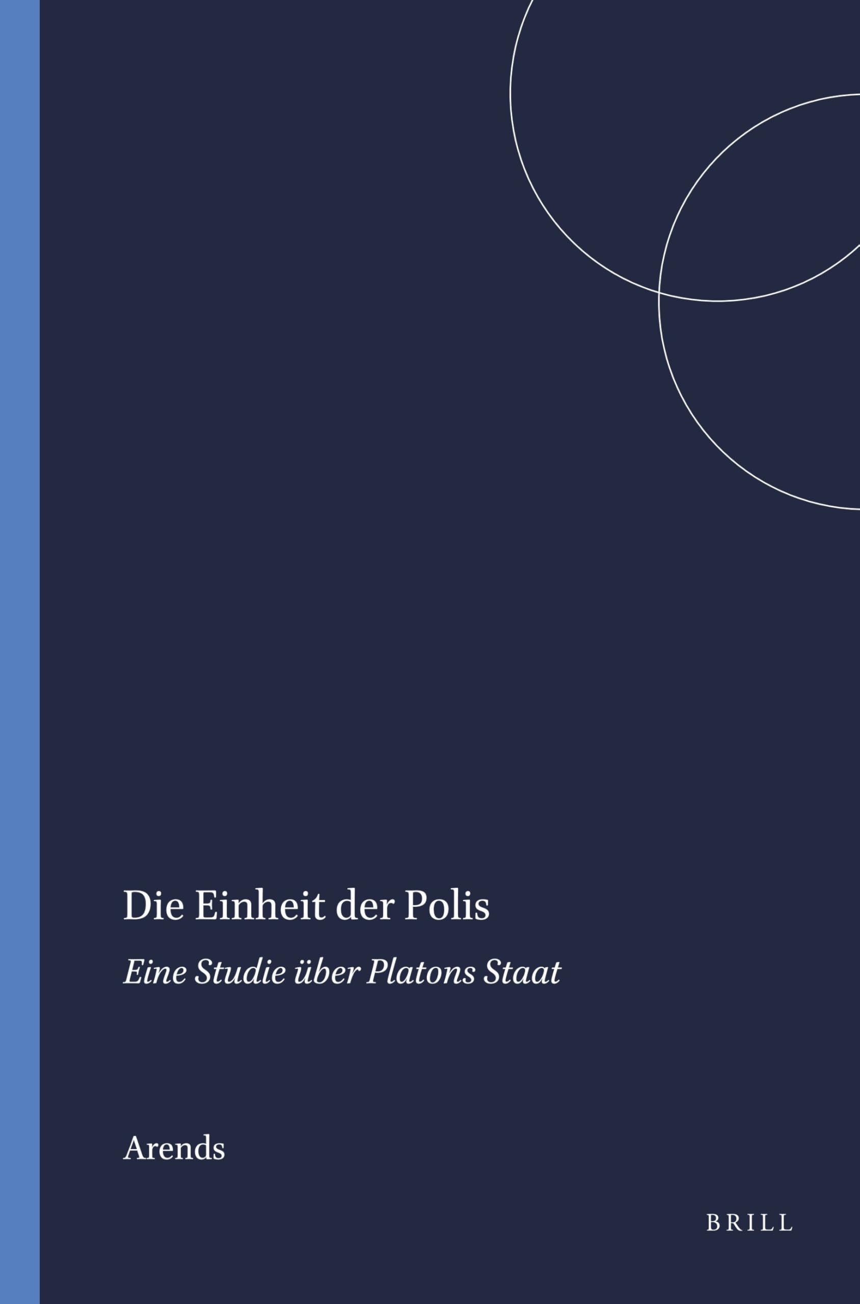 Die Einheit Der Polis: Eine Studie Über Platons Staat (Mnemosyne, Supplements, Band 106) Philosophy
