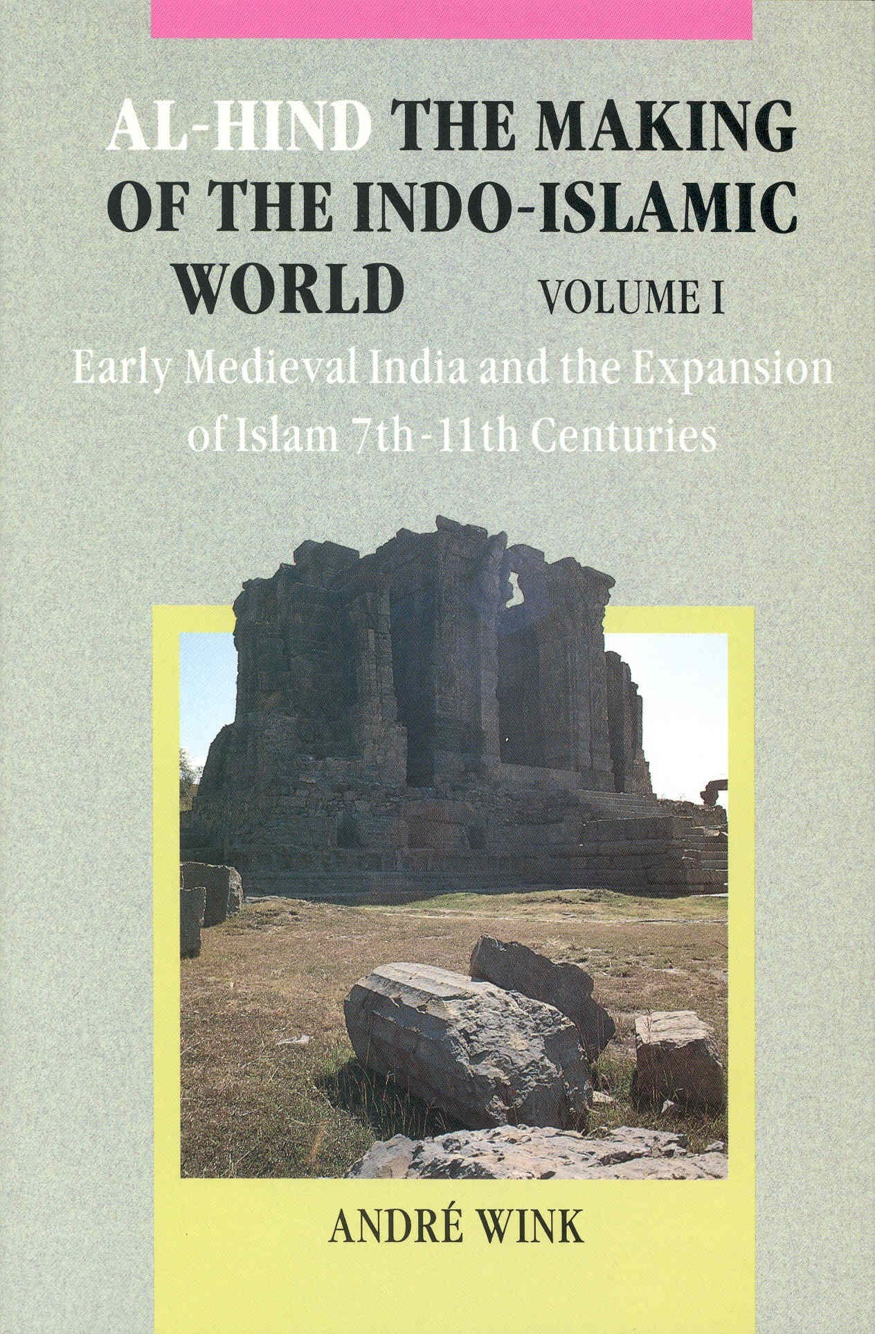 Al-Hind, Volume 1 Early Medieval India and the Expansion of Islam 7th-11th Centuries Books