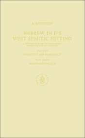 Hebrew in Its West Semitic Setting. a Comparative Survey of Non-Masoretic Hebrew Dialects and Traditions. Part 2. Phonetics and Phonology; Part 3. Morphosyntactics Contemporary literature