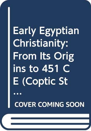 Early Egyptian Christianity: From Its Origins to 451 CE (Coptic Studies) Philosophy