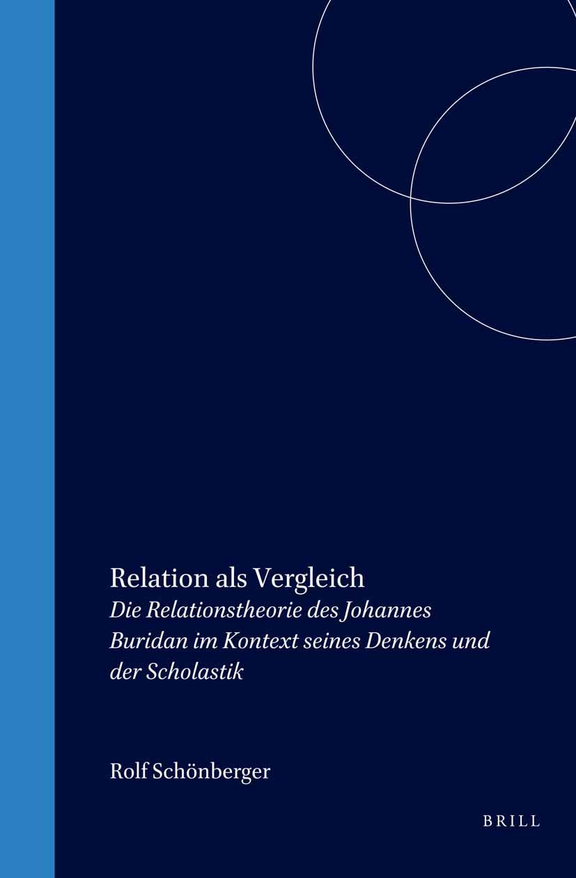 Relation Als Vergleich: Die Relationstheorie Des Johannes Buridan Im Kontext Seines Denkens Und Der Scholastik (Studien Und Texte Zur Geistesgeschichte Des Mittelalters) Philosophy