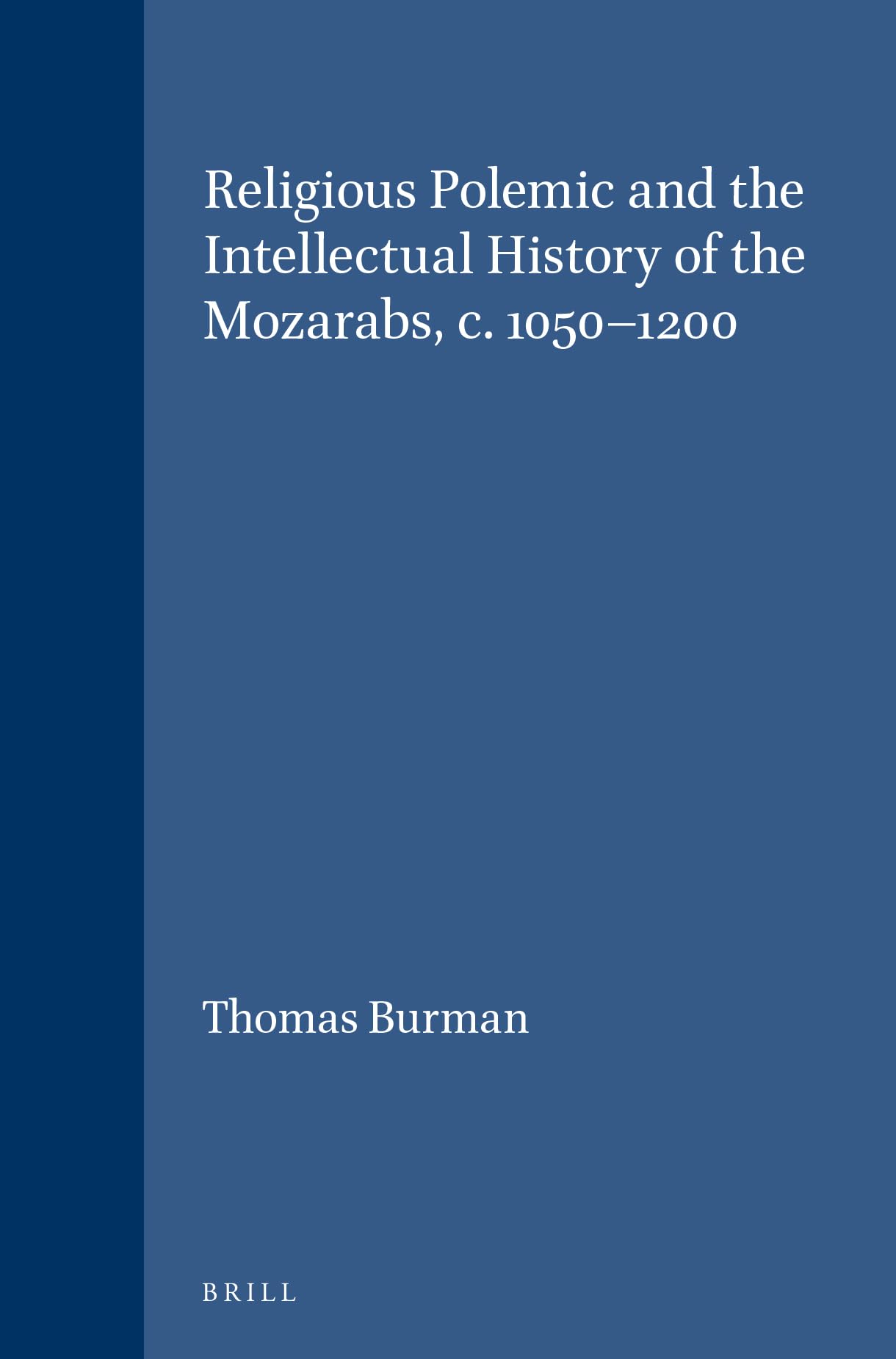 Religious Polemic and the Intellectual History of the Mozarabs, C. 1050-1200 (Brill's Studies in Intellectual History) Architecture