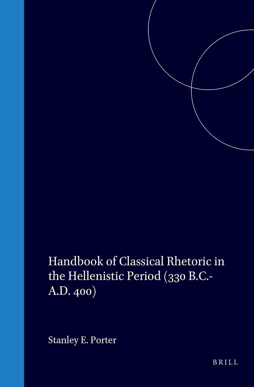 Handbook of Classical Rhetoric in the Hellenistic Period: 330 B. C.-A.D. 400 Books