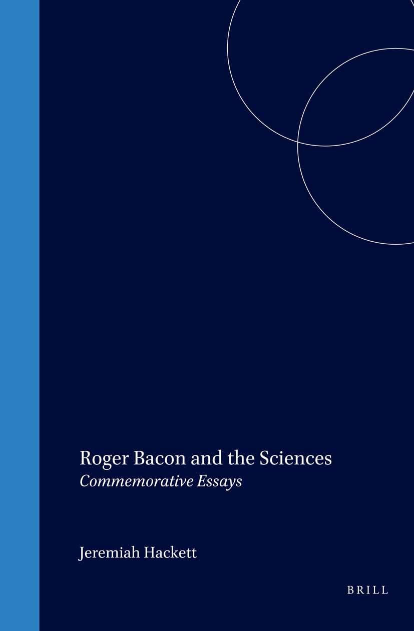 Roger Bacon and the Sciences: Commemorative Essays (STUDIEN UND TEXTE ZUR GEISTESGESCHICHTE DES MITTELALTERS) Science
