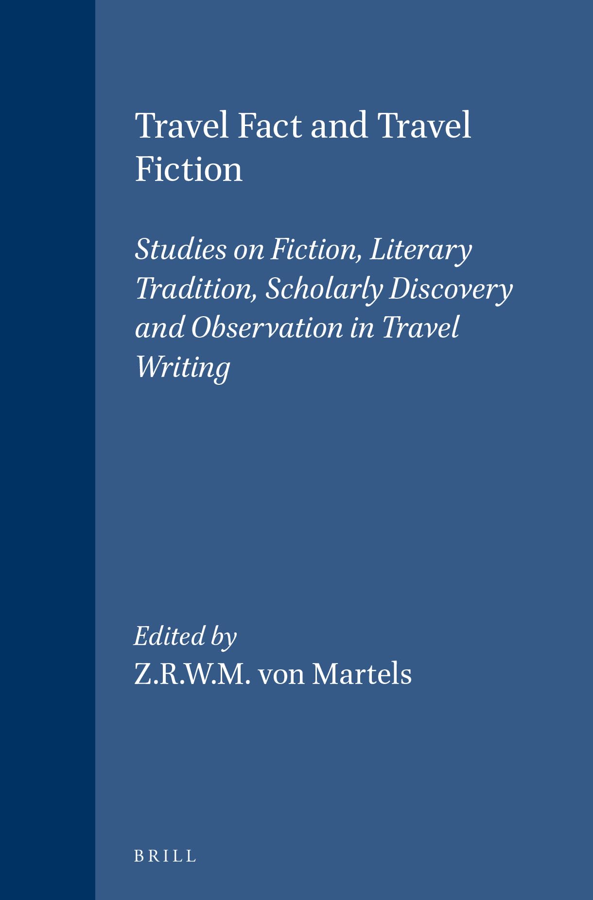 Travel Fact and Travel Fiction: Studies on Fiction, Literary Tradition, Scholarly Discovery and Observation in Travel Writing book