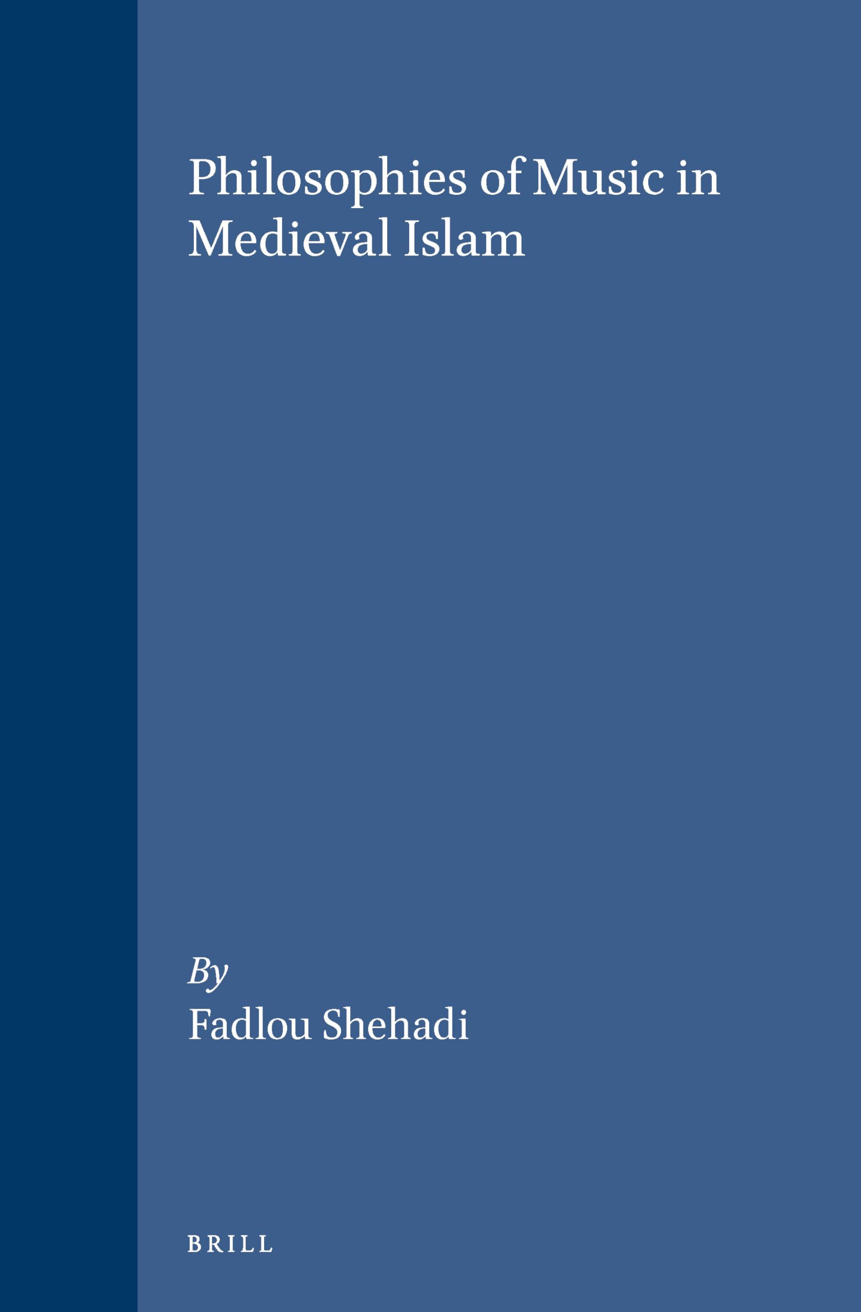 Philosophies of Music in Medieval Islam (Brill's Studies in Intellectual History) Philosophy