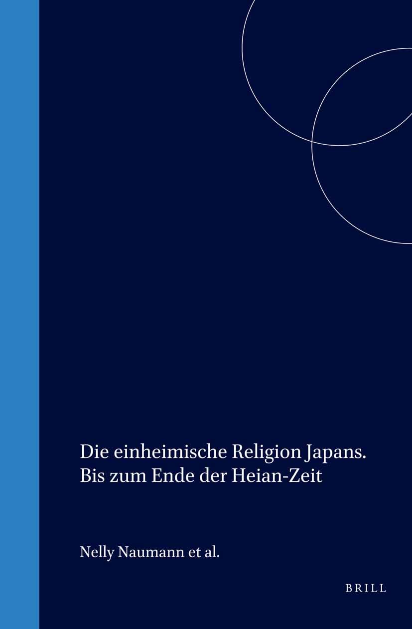 Die Einheimische Religion Japans; Teil 2: Synkretistische Lehren Und Religiose Entwicklungen Von Der Kamakura- Bis Zum Beginn Der EDO-Zeit (Handbook of Oriental Studies. Section 5 Japan) Social Sciences