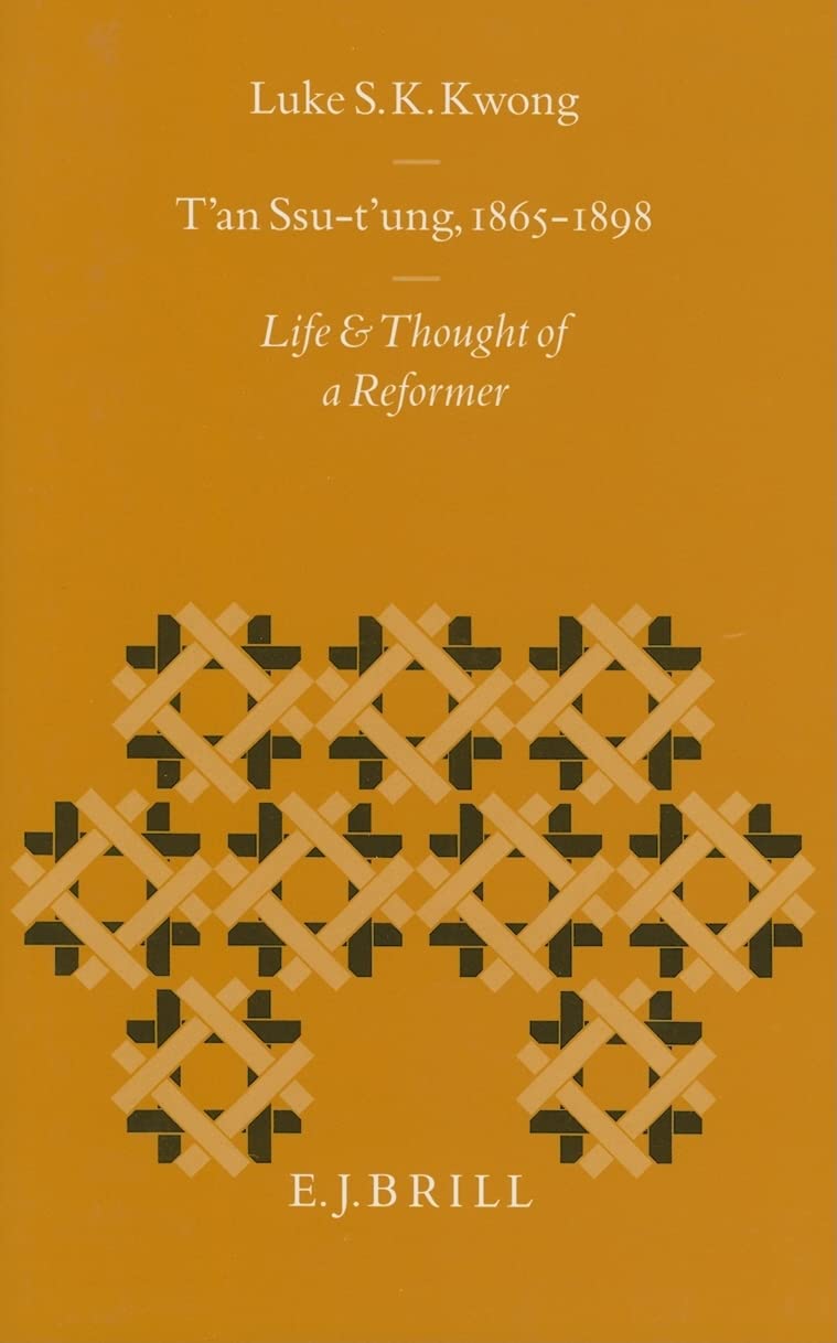 T'An Ssu-t'Ung, 1865-1898: Life and Thought of a Reformer (Sinica Leidensia, Band 36) Social Sciences
