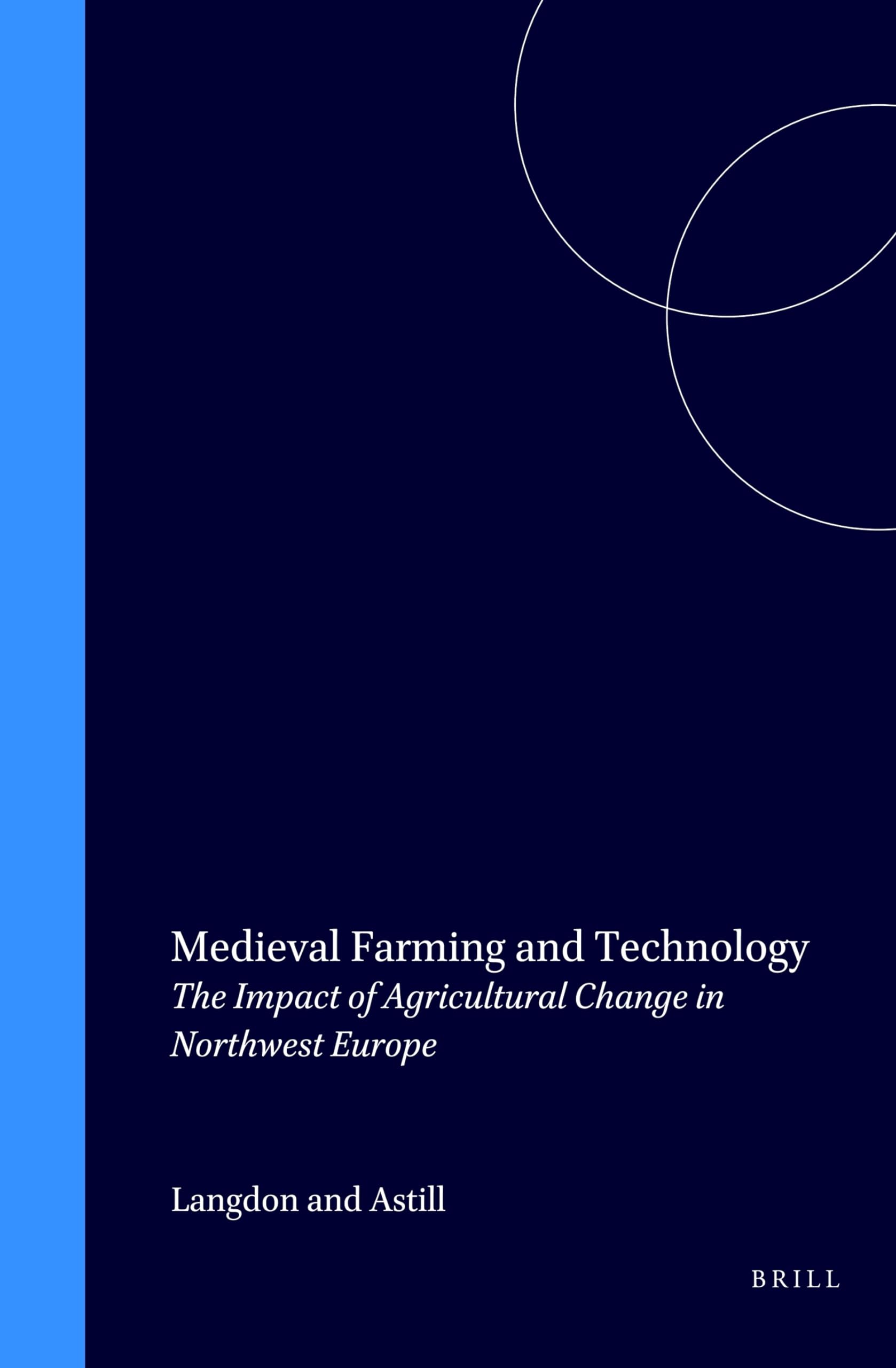 Medieval Farming and Technology: The Impact of Agricultural Change in Northwest Europe (Technology and Change in History, 1) Architecture