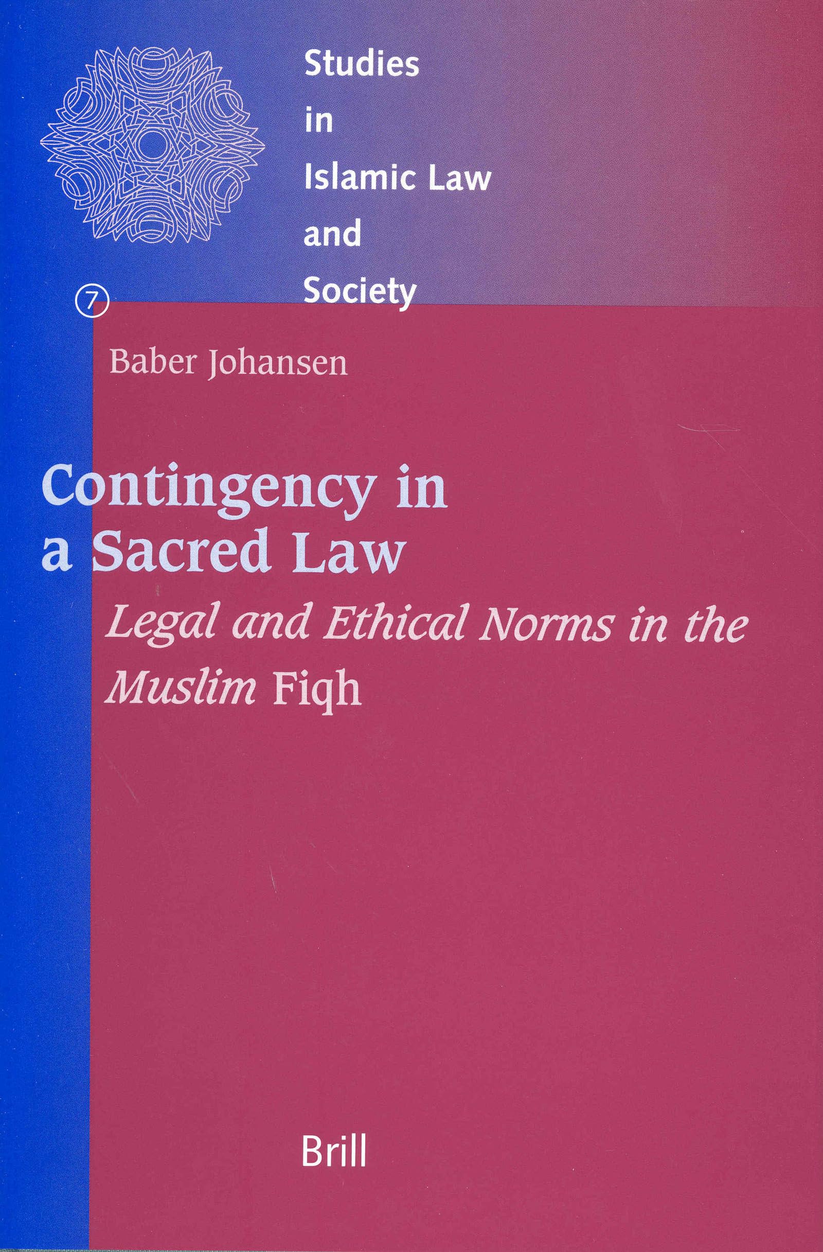 Contingency in a Sacred Law: Legal and Ethical Norms in the Muslim Fiqh book