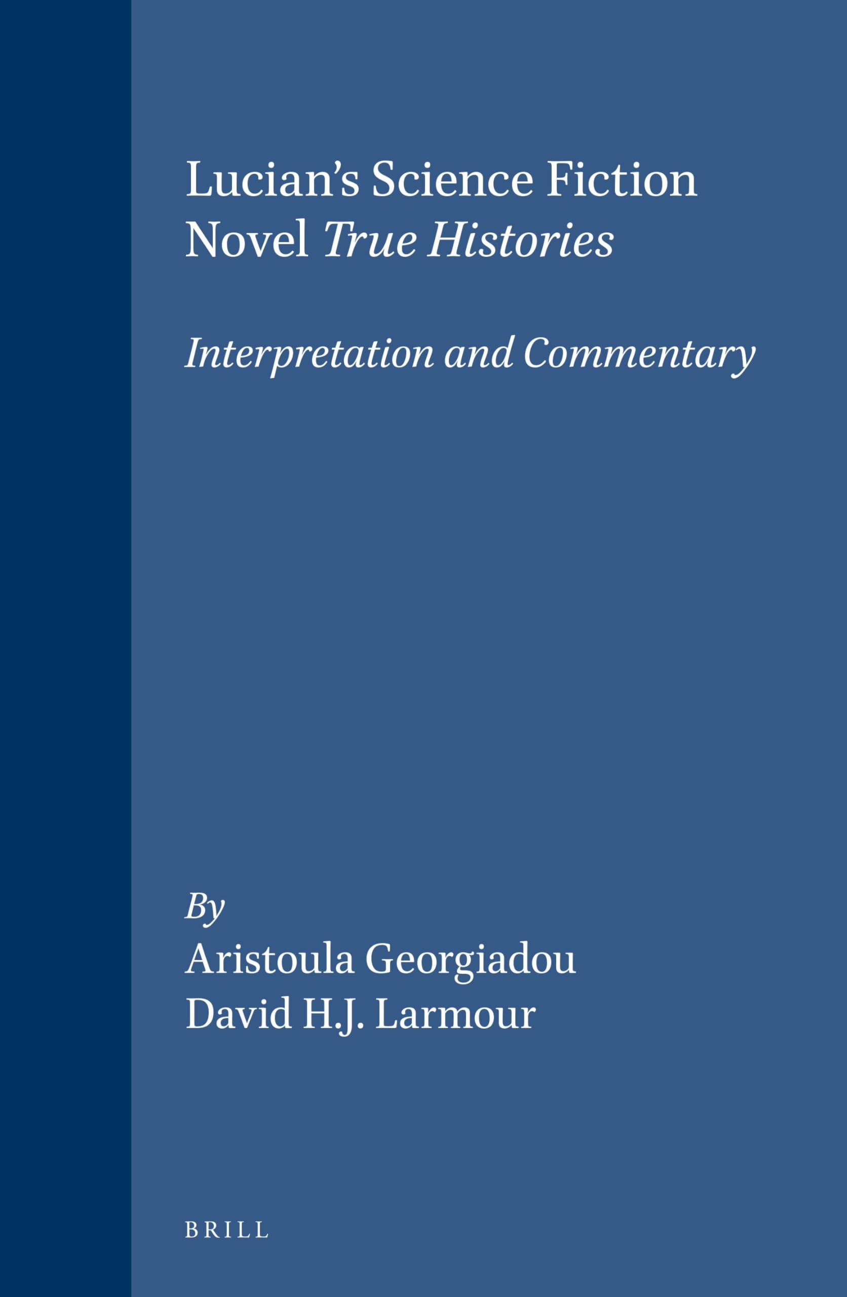 Lucian's Science Fiction Novel True Histories: Interpretation and Commentary Poetry