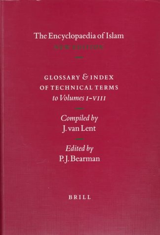 Encyclopaedia of Islam: Glossary and Index of Technical Terms to Volumes I-VII and to the Supplement, Fascicules 106 (ENCYCLOPAEDIA OF ISLAM NEW EDITION GLOSSARY AND INDEX) Books