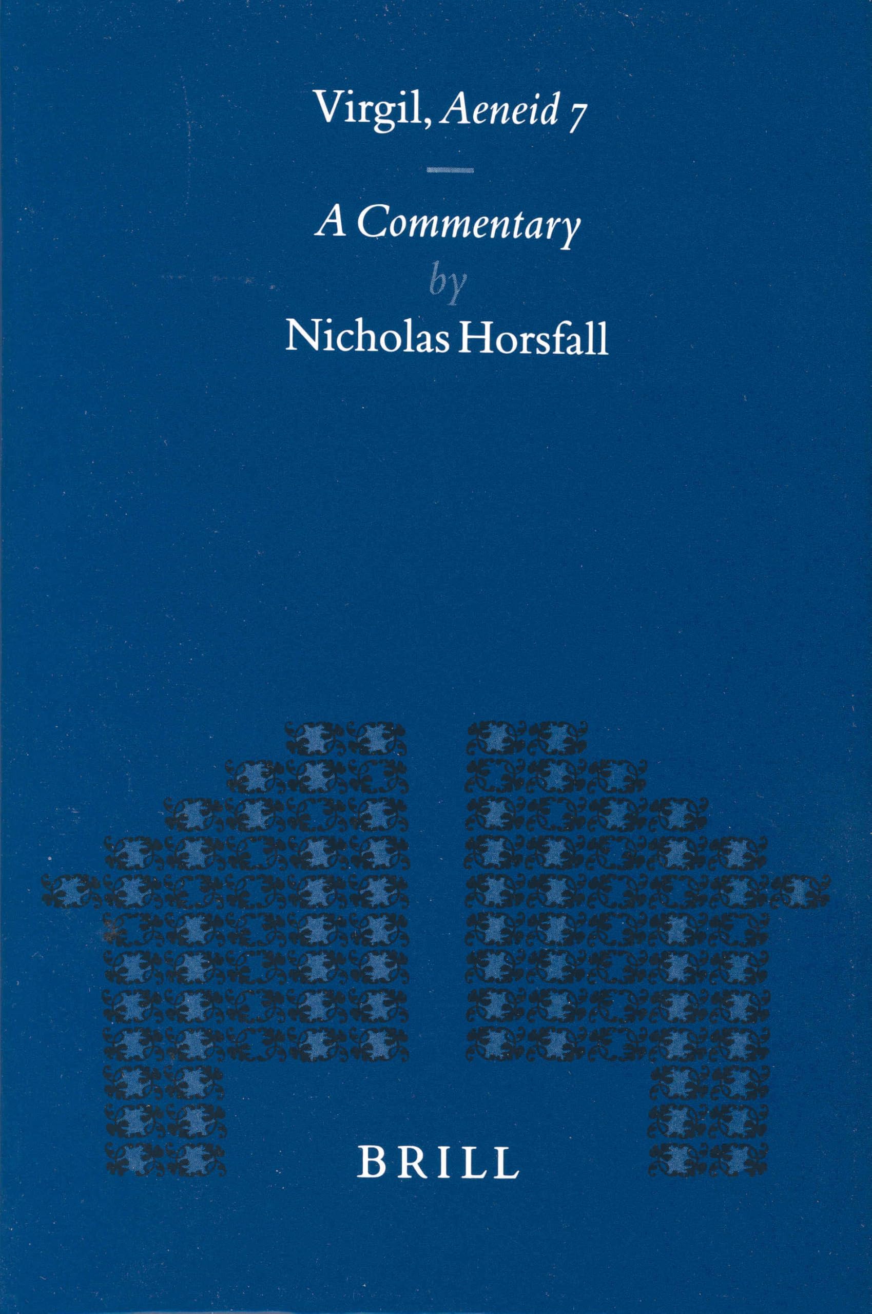 Virgil, Aeneid 7: A Commentary (Mnemosyne, Bibliotheca Classica Batava Supplementum) Historical Fiction