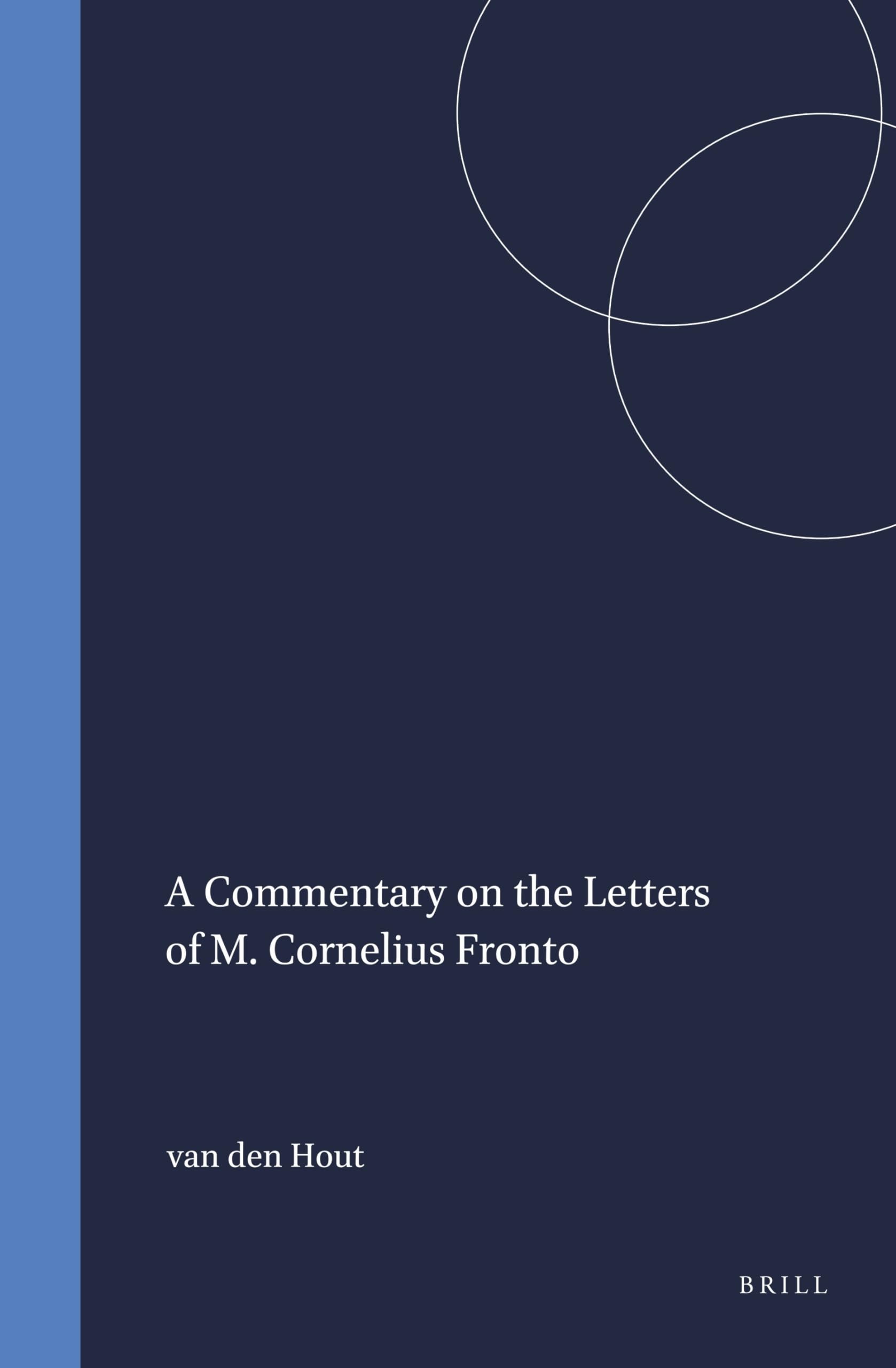 A Commentary on the Letters of M. Cornelius Fronto (Mnemosyne, Bibliotheca Classica Batava Supplementum) Historical Fiction