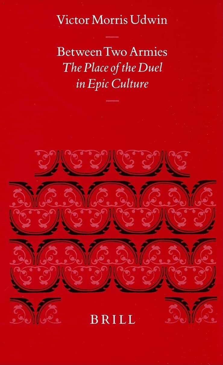 Between Two Armies: The Place of the Duel in Epic Culture (Davis Medieval Texts and Studies , No 10) Poetry
