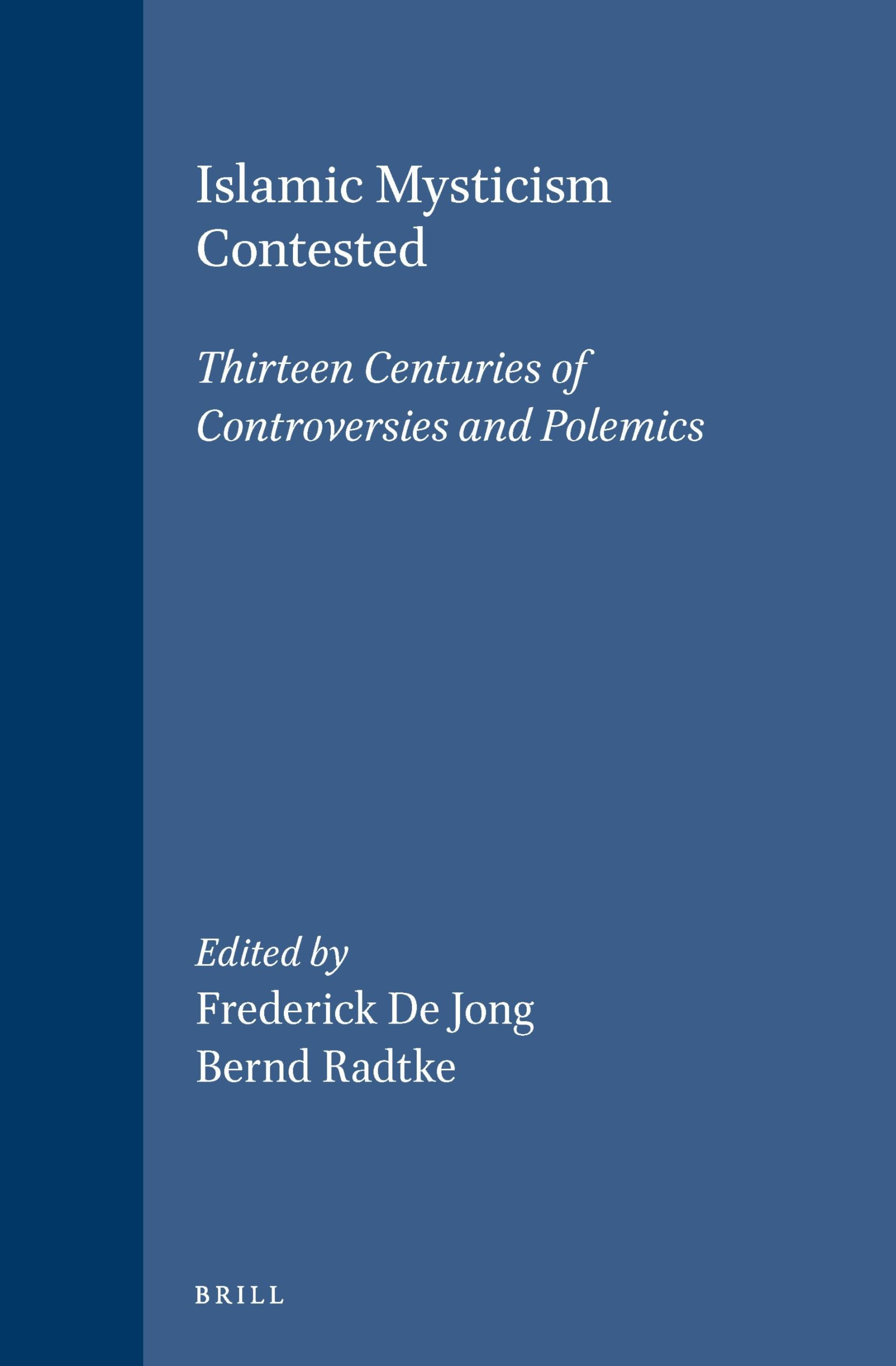 Islamic Mysticism Contested: Thirteen Centuries of Controversies and Polemics book