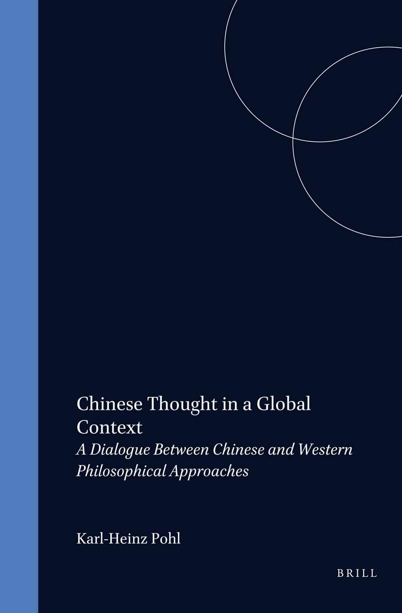 Chinese Thought in a Global Context: A Dialogue Between Chinese and Western Philosophical Approaches (SINICA LEIDENSIA) Philosophy
