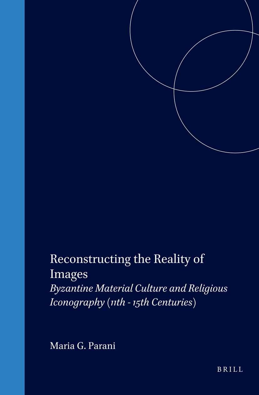 Reconstructing the Reality of Images: Byzantine Material Culture and Religious Iconography (11th - 15th Centuries) book