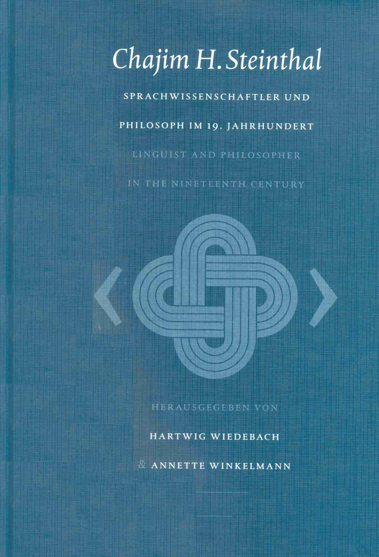Chajim H. Steinthal. Sprachwissenschaftler Und Philosoph Im 19. Jahrhundert / Chajim H. Steinthal. Linguist and Philosopher in the 19th Century book