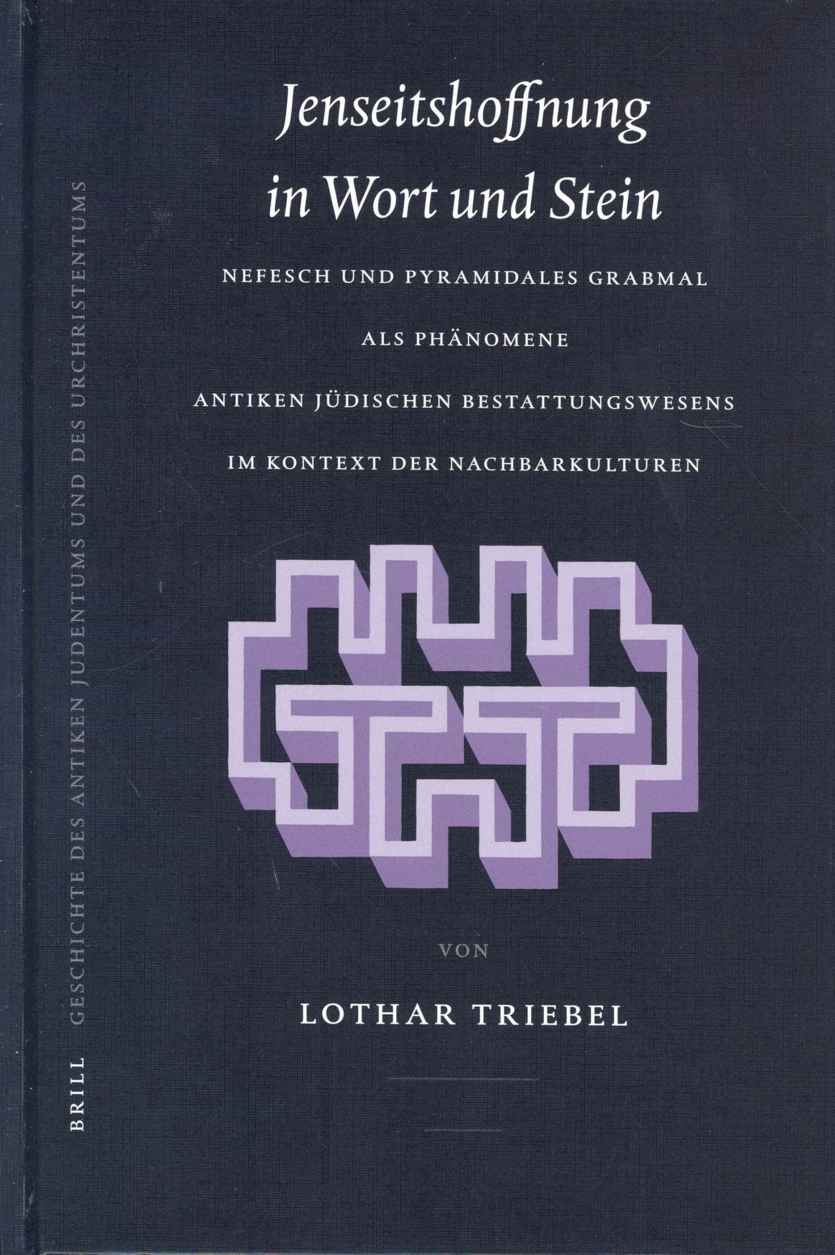 Jenseitshoffnung in Wort Und Stein: Nefesch Und Pyramidales Grabmal ALS Phänomene Antiken Jüdischen Bestattungswesens Im Kontext Der Nachbarkulturen ... Des Antiken Judentums Und Des Urchri) Philosophy
