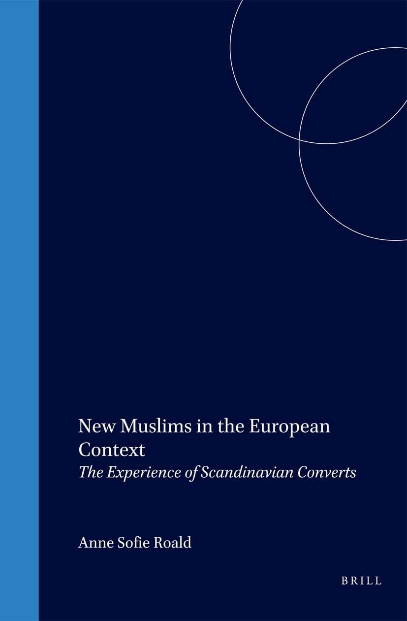 New Muslims in the European Context: The Experience of Scandinavian Converts (Muslim Minorities, V. 4) Books