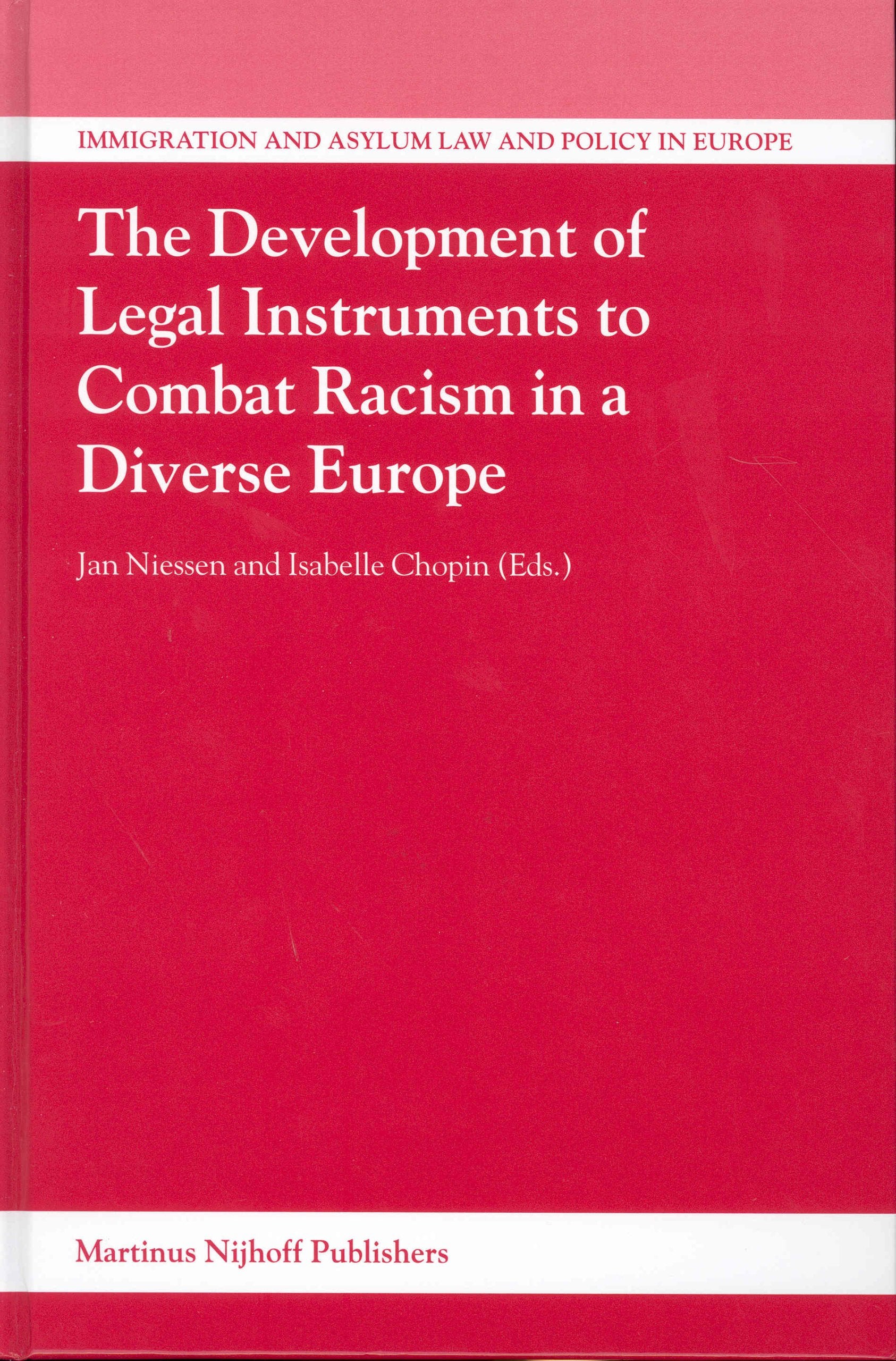 The Development of Legal Instruments to Combat Racism in a Diverse Europe (Immigration and Asylum Law and Policy in Europe, V. 6) Law