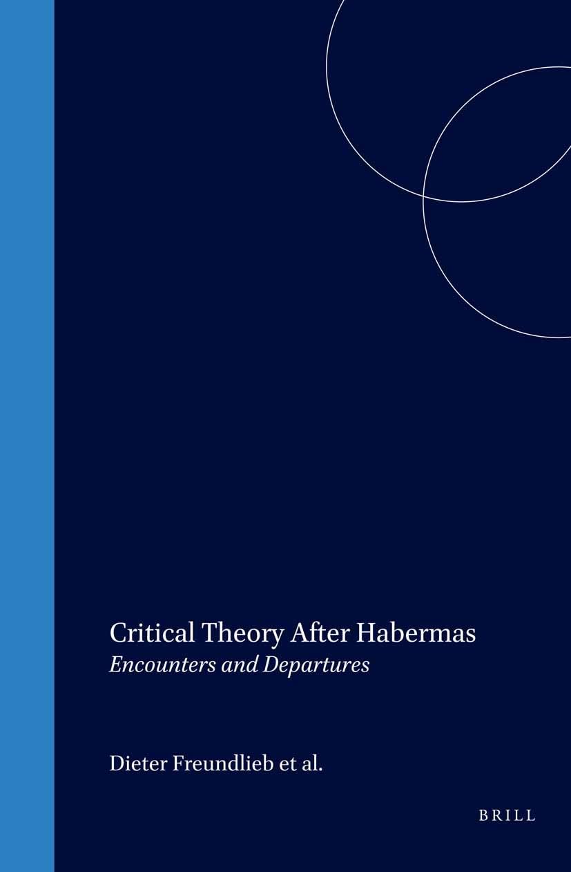 Critical Theory After Habermas: Encounters and Departures (Social and Critical Theory) Philosophy
