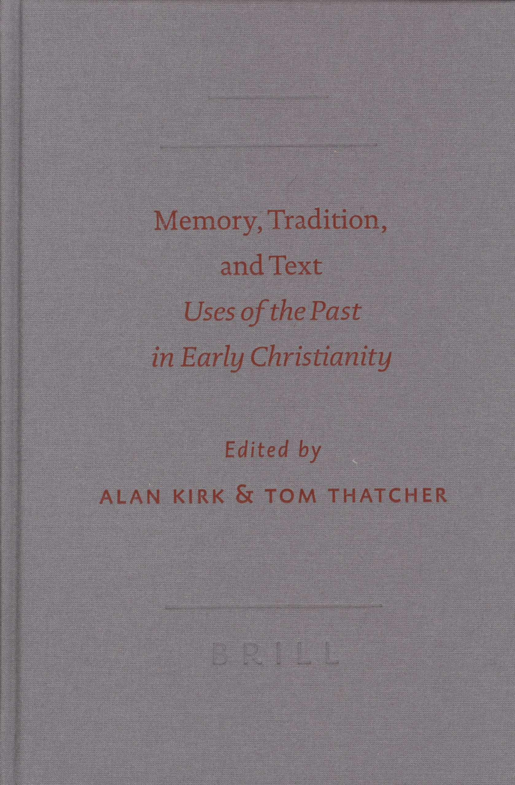 Memory, Tradition, and Text: Uses of the Past in Early Christianity (Society of Biblical Literature Semeia Studies) Philosophy
