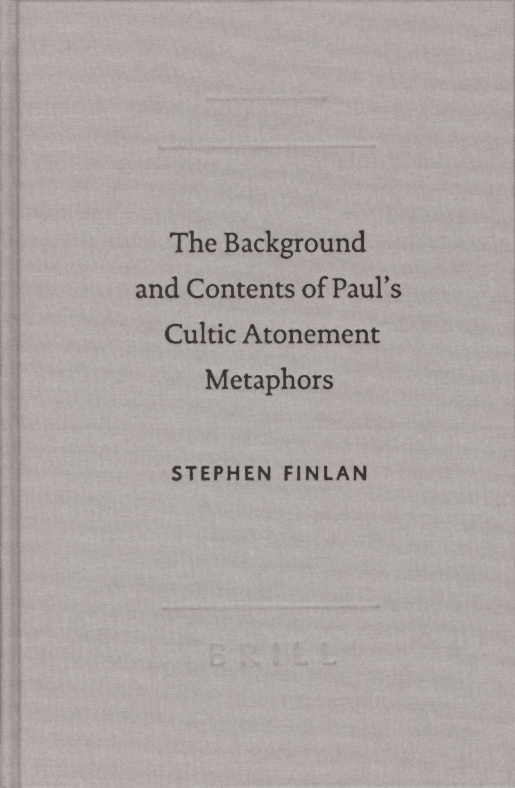The Background and Content of Paul's Cultic Atonement Metaphors (ACADEMIA BIBLICA (SERIES) (BRILL ACADEMIC PUBLISHERS), Band 19) Philosophy