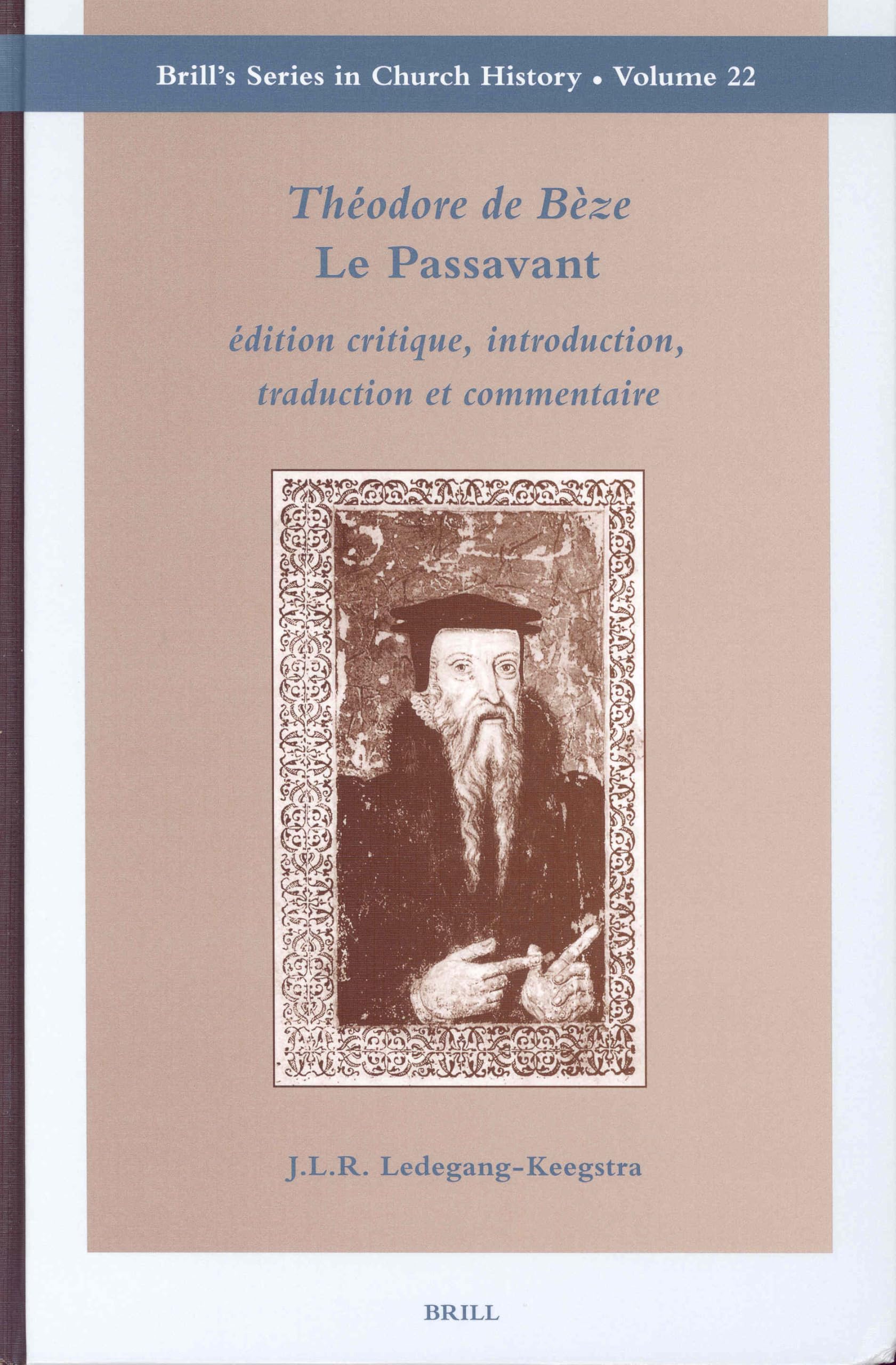 Théodore de Bèze Le Passavant: Édition Critique, Introduction, Traduction Et Commentaire (Brill's Church History) Contemporary literature