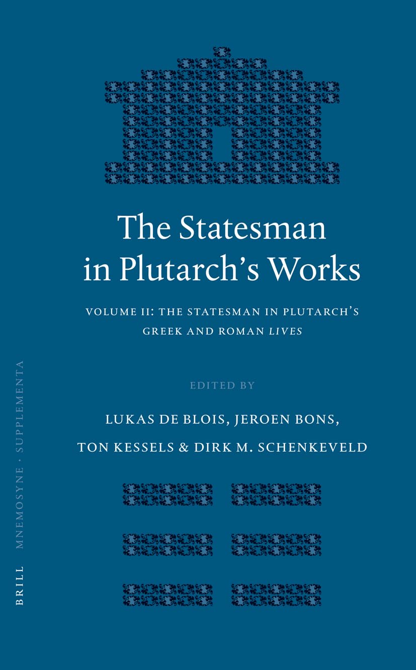 The Statesman in Plutarch's Works, Volume II: The Statesman in Plutarch's Greek and Roman Lives: The Statesman in Plutarch's Greek and Roman Lives: ... Classica Batava Supplementum, 250, Band 2) Historical Fiction