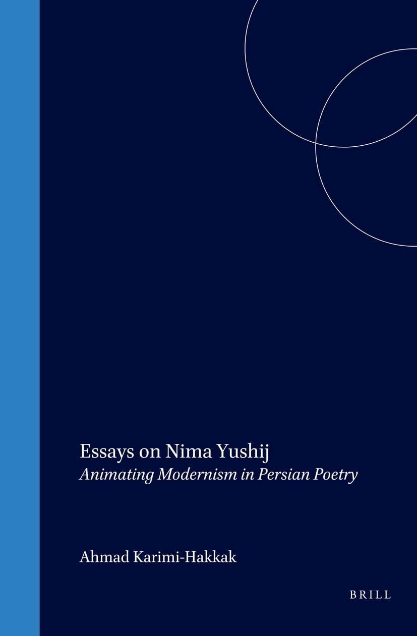 Essays on Nima Yushij: Animating Modernism in Persian Poetry (BRILL STUDIES IN MIDDLE EASTERN LITERATURES) Contemporary literature