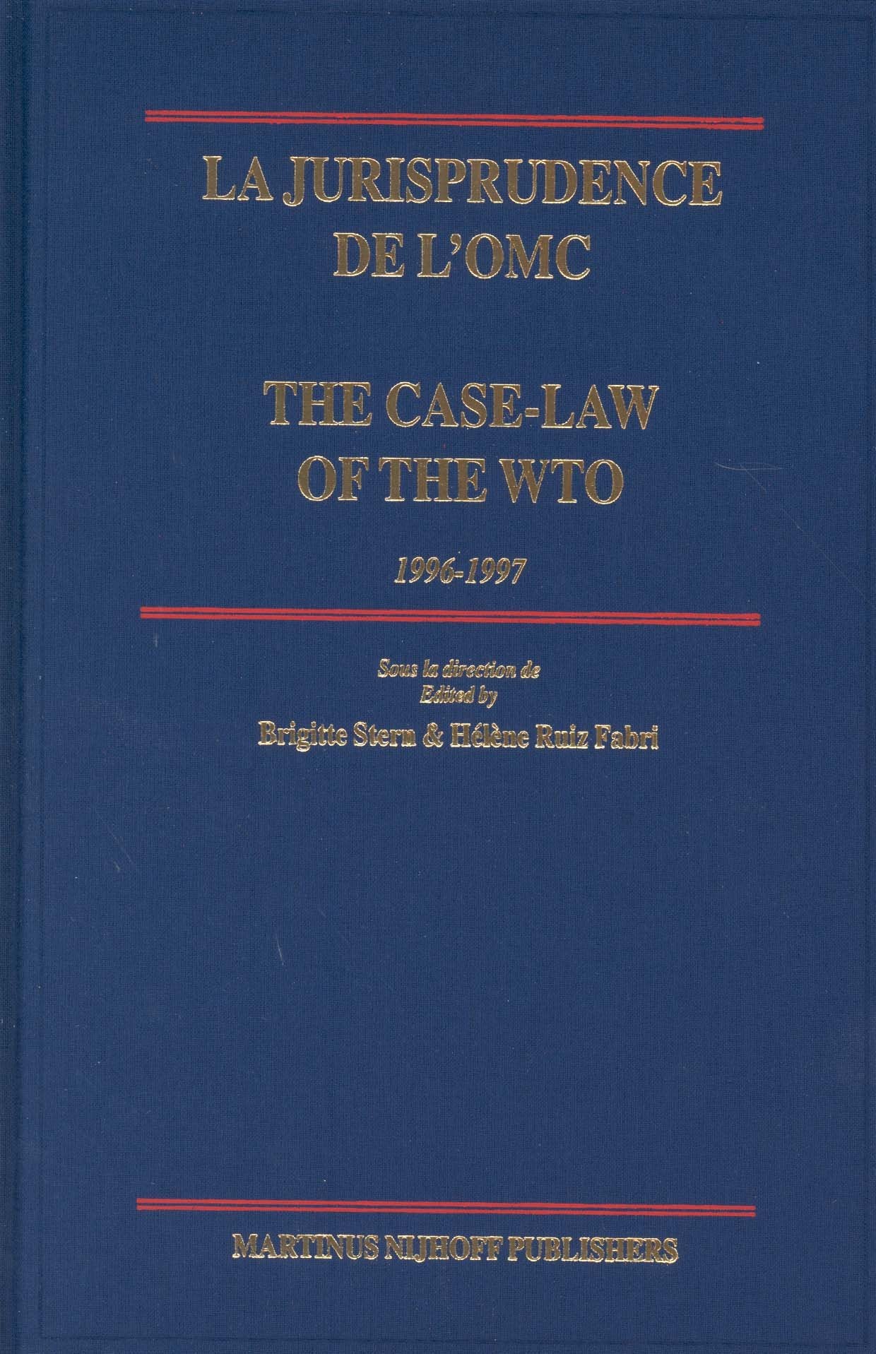 La Jurisprudence de l'Omc / The Case-Law of the Wto, 1996-1997 (Case-Law of the Wto / La Jurisprudence de L'Omc) Law