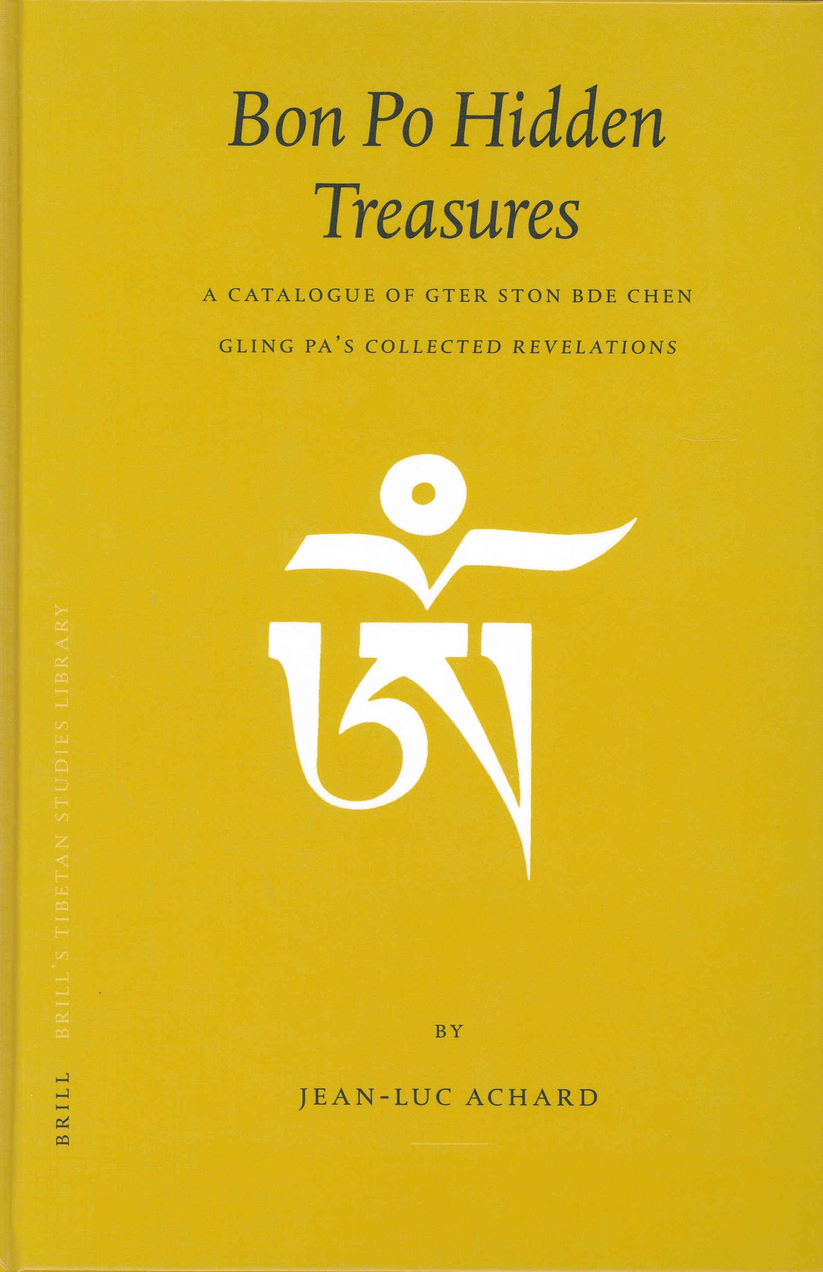 Bon Po Hidden Treasures: A Catalogue of Gter Ston Bde Chen Gling Pa's Collected Revelations (Brill's Tibetan Studies Library, Band 6) Film, Art & Culture